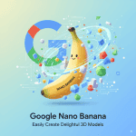 A 3D smiling cartoon banana surrounded by colorful geometric shapes and a stylized Google G logo, set against a light gradient background, with the text 'Google Nano Banana: Easily Create Delightful 3D Models